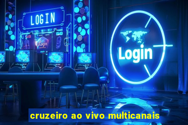 cruzeiro ao vivo multicanais